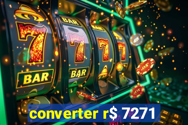 converter r$ 7271