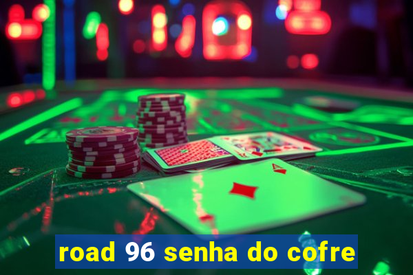 road 96 senha do cofre