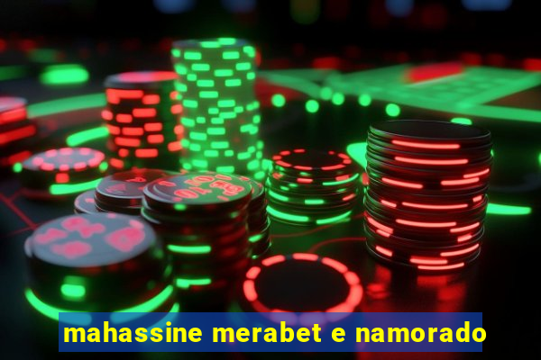 mahassine merabet e namorado