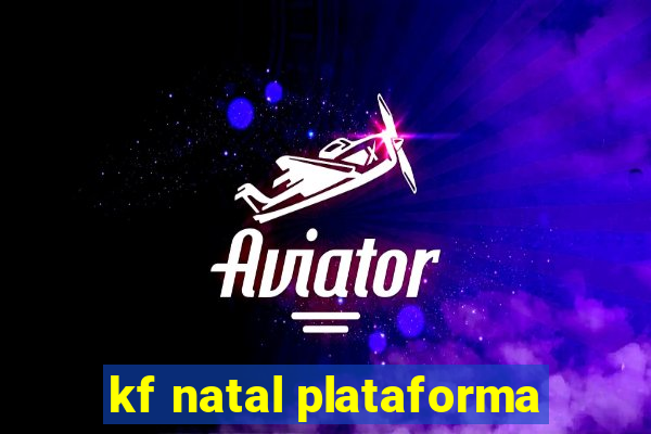 kf natal plataforma