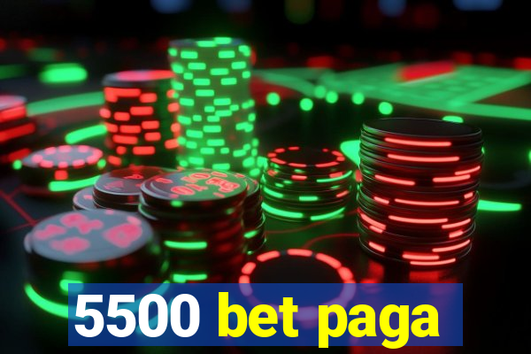 5500 bet paga