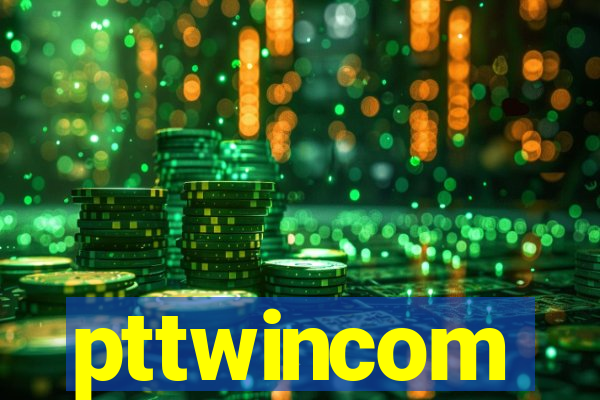 pttwincom