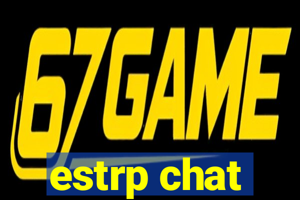 estrp chat