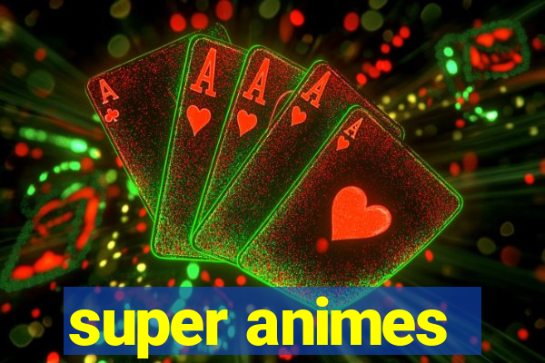 super animes