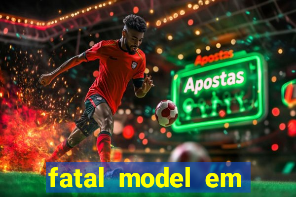 fatal model em eunapolis bahia