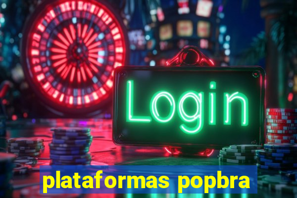 plataformas popbra