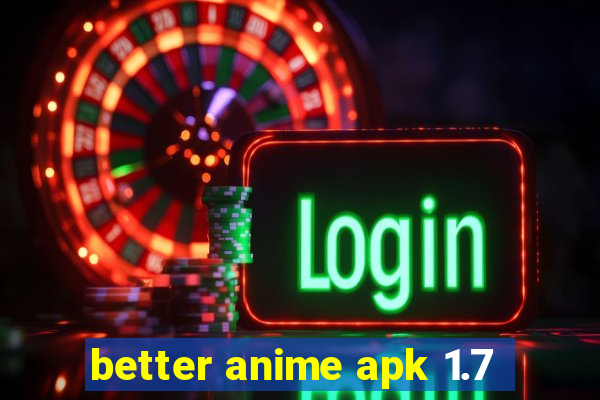 better anime apk 1.7