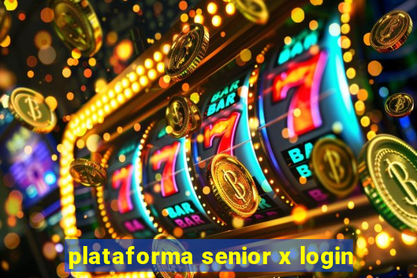 plataforma senior x login