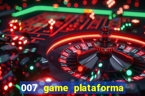 007 game plataforma é confiável