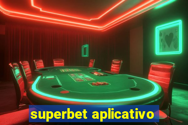 superbet aplicativo