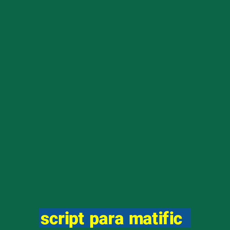 script para matific