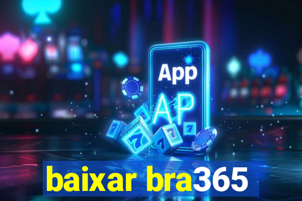 baixar bra365