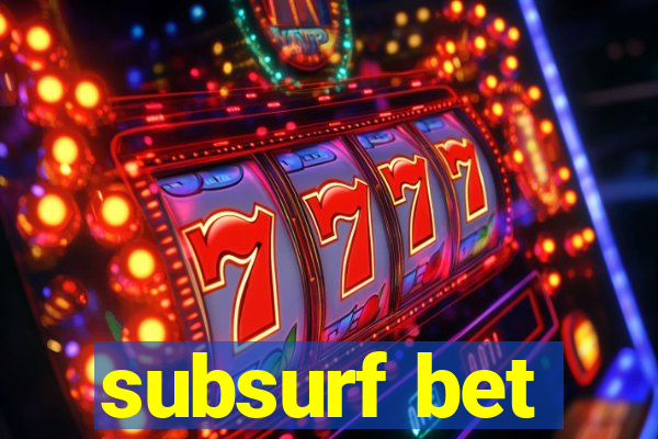 subsurf bet