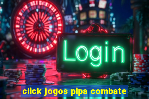 click jogos pipa combate