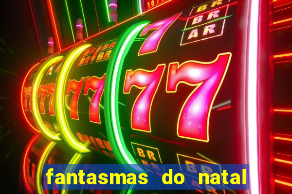 fantasmas do natal passado, presente e futuro fantasma do passado