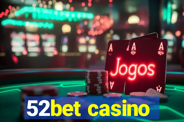 52bet casino