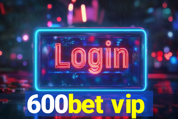 600bet vip