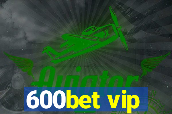 600bet vip