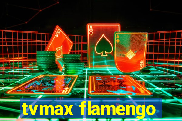 tvmax flamengo