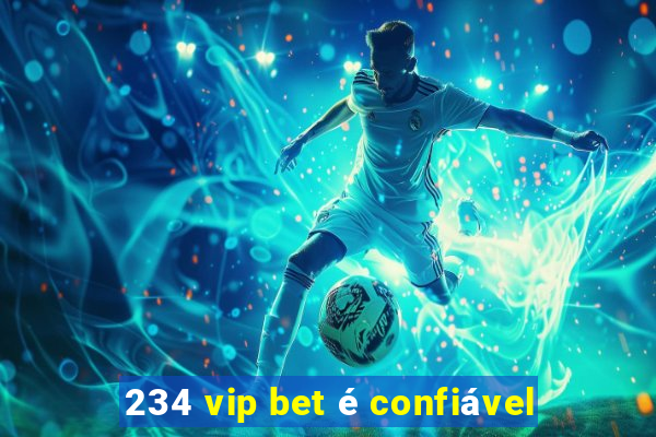 234 vip bet é confiável