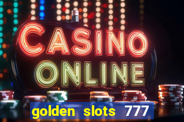 golden slots 777 paga mesmo