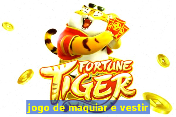 jogo de maquiar e vestir