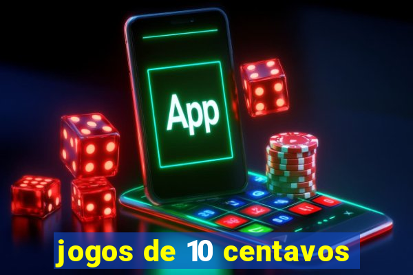 jogos de 10 centavos