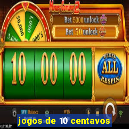 jogos de 10 centavos