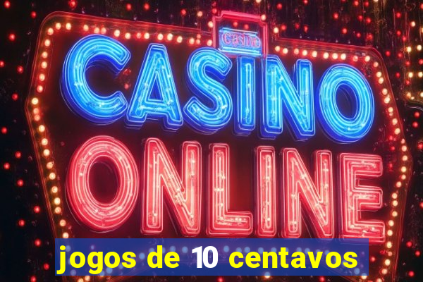 jogos de 10 centavos