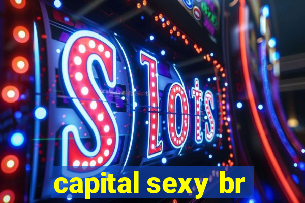 capital sexy br