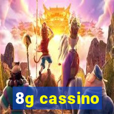 8g cassino