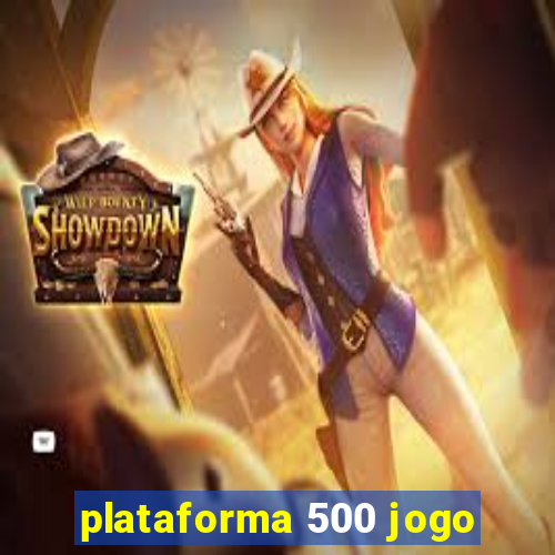 plataforma 500 jogo