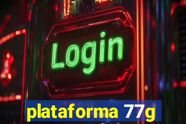 plataforma 77g