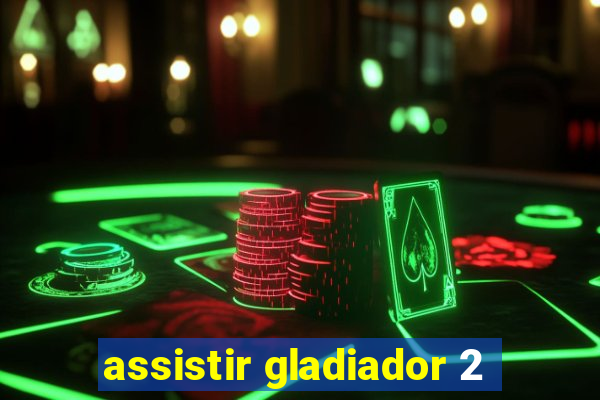 assistir gladiador 2