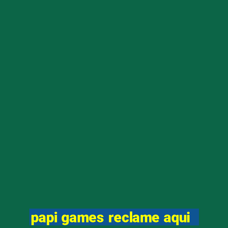 papi games reclame aqui