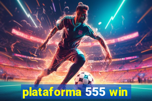 plataforma 555 win