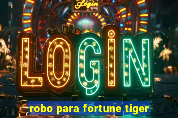 robo para fortune tiger