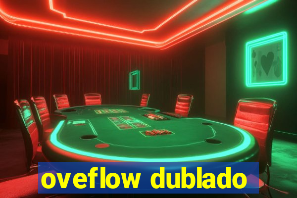 oveflow dublado