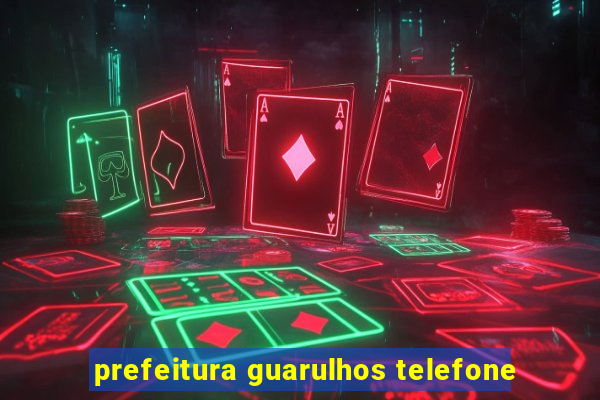 prefeitura guarulhos telefone