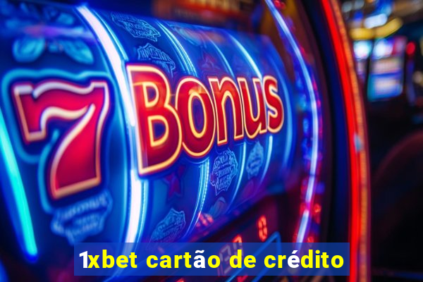 1xbet cartão de crédito