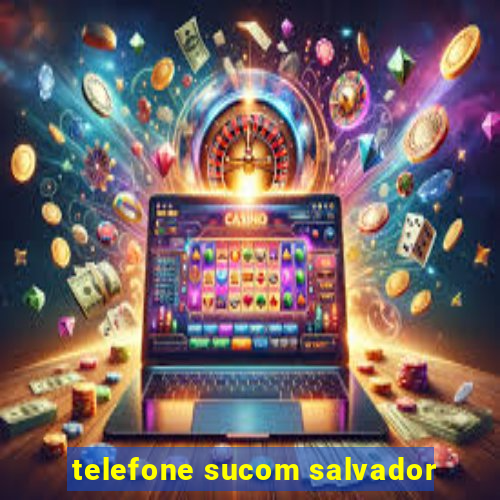 telefone sucom salvador