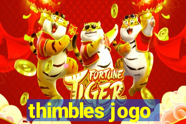 thimbles jogo