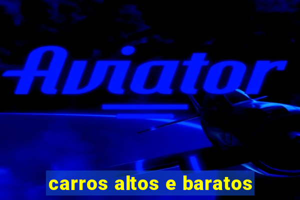 carros altos e baratos