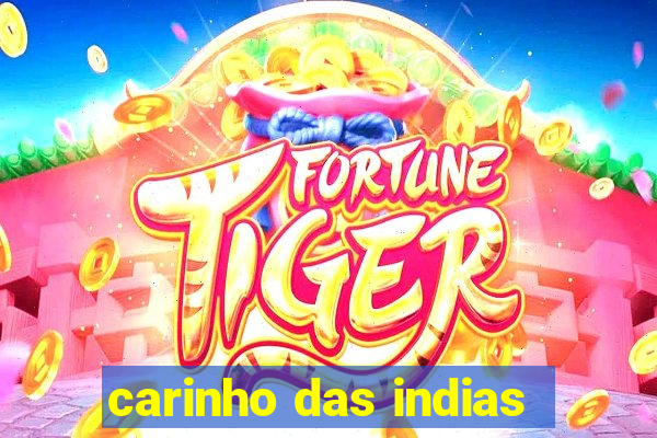 carinho das indias