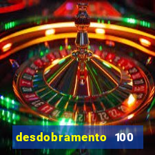 desdobramento 100 dezenas em apenas 6 jogos