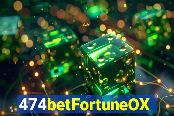 474betFortuneOX