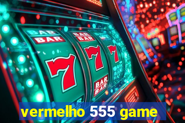 vermelho 555 game