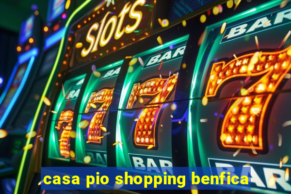 casa pio shopping benfica