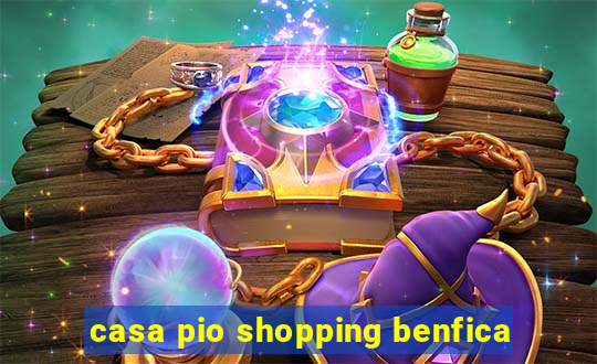 casa pio shopping benfica