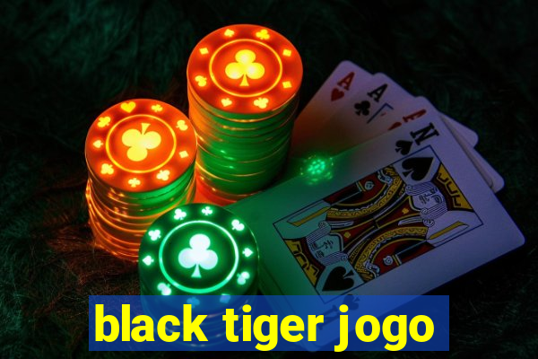 black tiger jogo